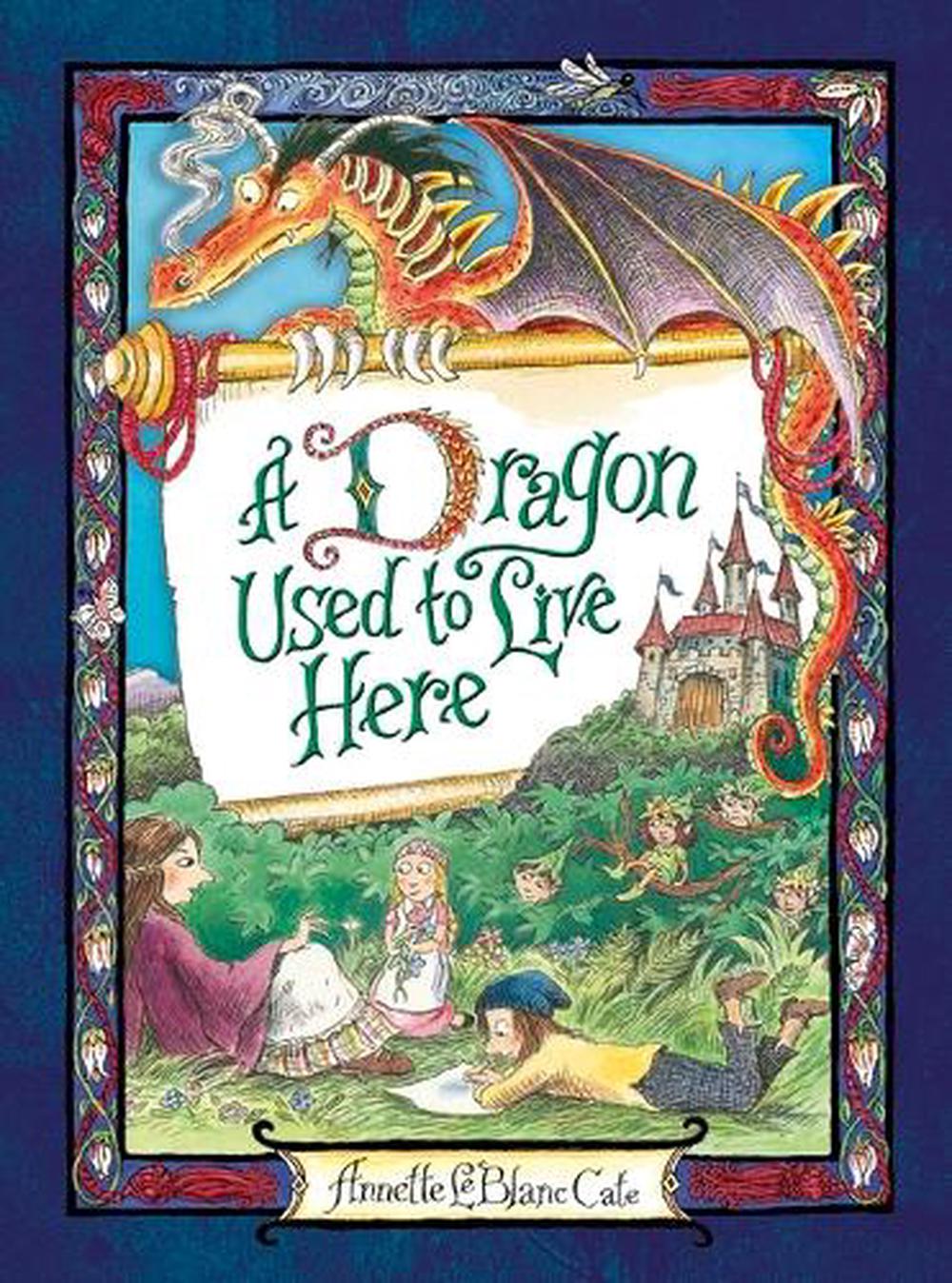 A Dragon Used to Live Here by Annette LeBlanc Cate - ISBN: 9781536204513
