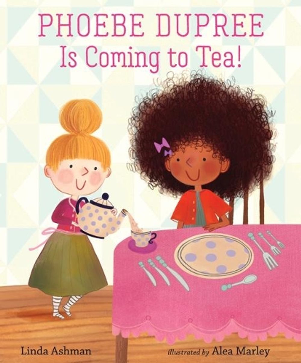 Phoebe Dupree Is Coming to Tea! by Linda Ashman - ISBN: 9781536204834