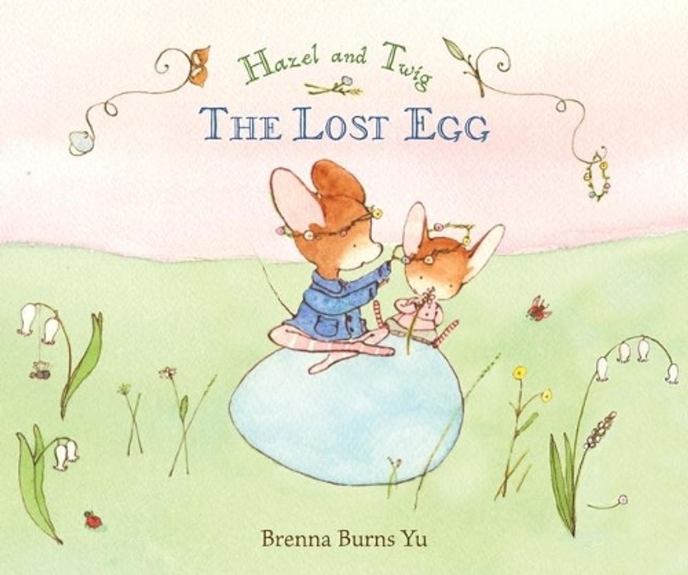 Hazel and Twig: The Lost Egg by Brenna Burns Yu - ISBN: 9781536204926