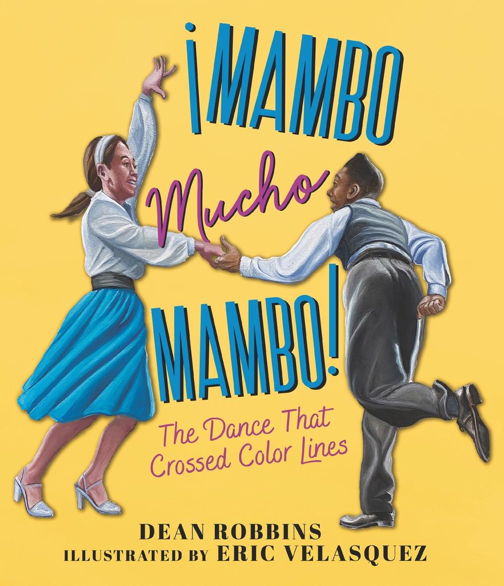 ¡Mambo Mucho Mambo! The Dance That Crossed Color Lines, 9781536206081