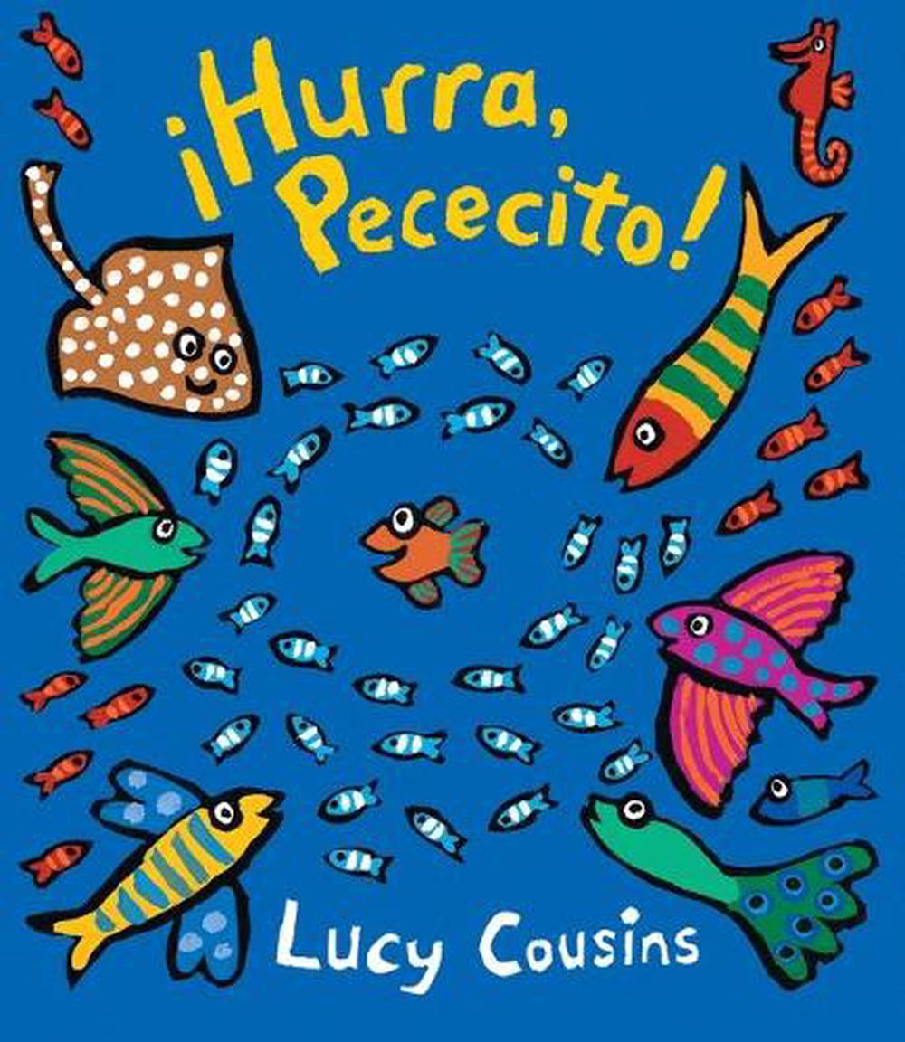 ¡Hurra, Pececito! by Lucy Cousins - ISBN: 9781536209044