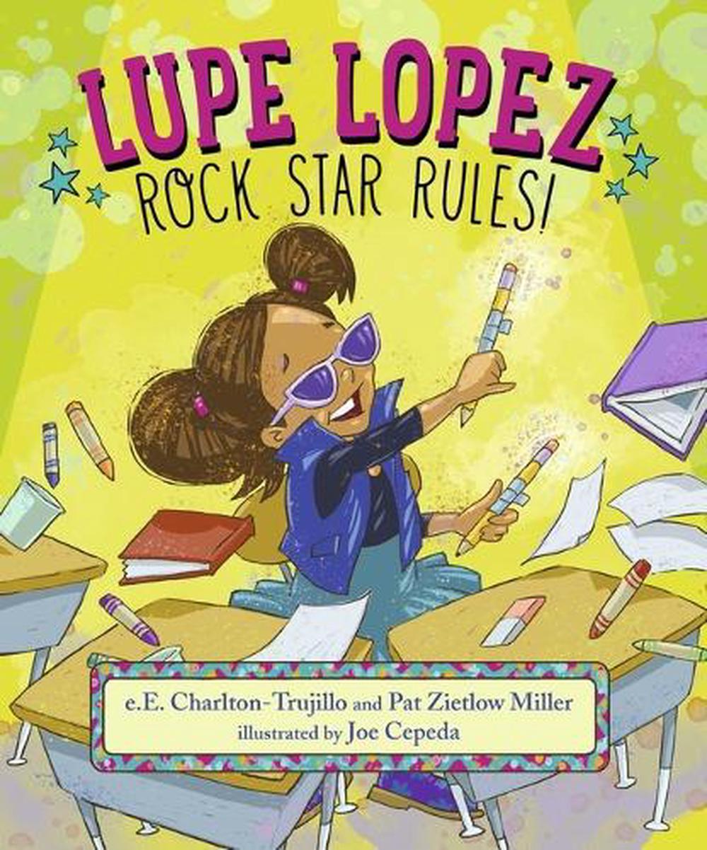 Lupe Lopez: Rock Star Rules! by E.E. Charlton-Trujillo - ISBN: 9781536209549