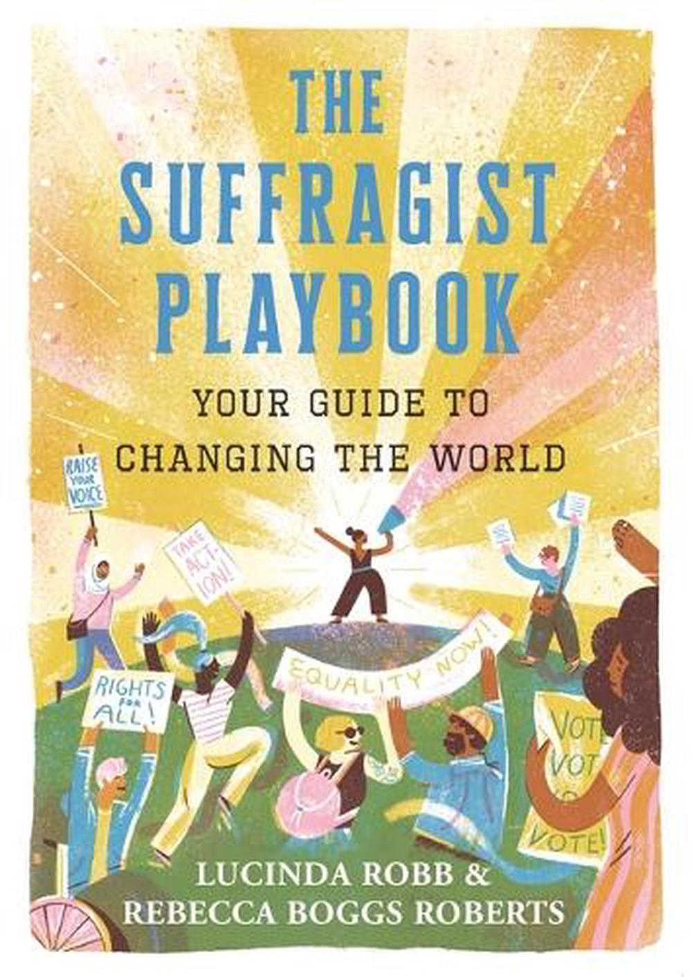 The Suffragist Playbook: Your Guide to Changing the World by Lucinda Robb - ISBN: 9781536210330
