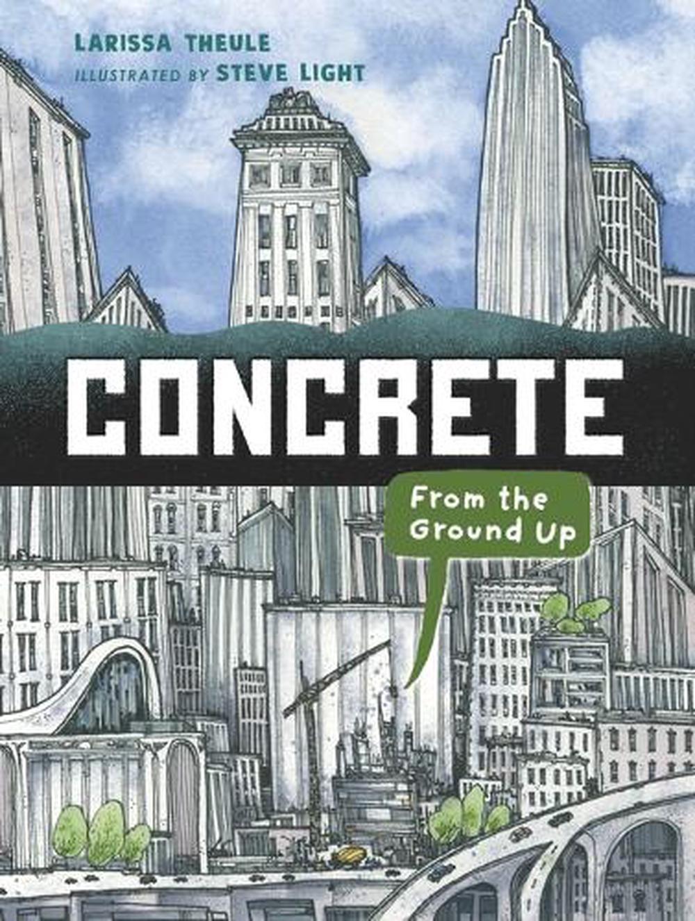 Concrete: From the Ground Up by Larissa Theule - ISBN: 9781536212501