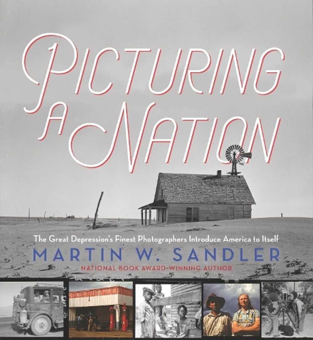 Picturing a Nation: The Great Depression’s Finest Photographers Introduce America to Itself by Martin W. Sandler - ISBN: 9781536215250