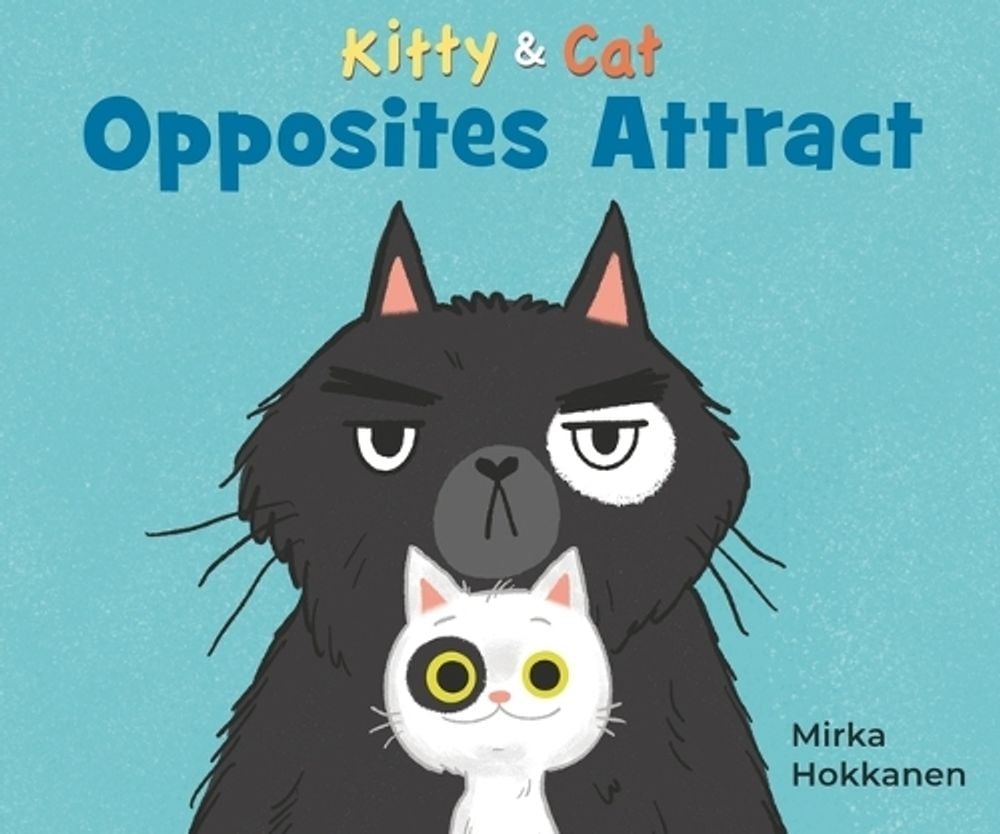 Kitty and Cat: Opposites Attract by Mirka Hokkanen - ISBN: 9781536223675