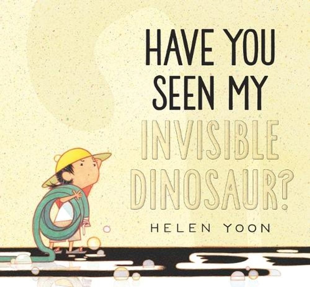 Have You Seen My Invisible Dinosaur? by Helen Yoon - ISBN: 9781536226256