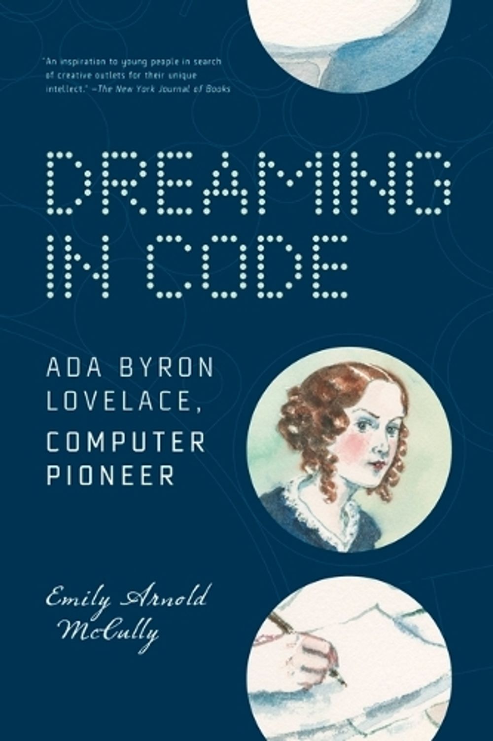 Dreaming in Code: Ada Byron Lovelace, Computer Pioneer by Emily Arnold McCully - ISBN: 9781536228236