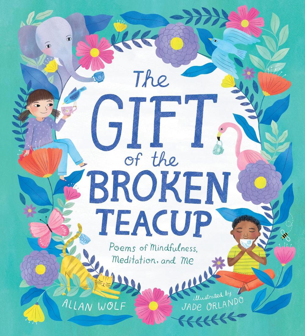 The Gift of the Broken Teacup: Poems of Mindfulness, Meditation, and Me, 9781536228953