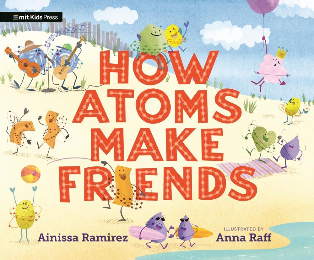 How Atoms Make Friends by Ainissa Ramirez - ISBN: 9781536229561