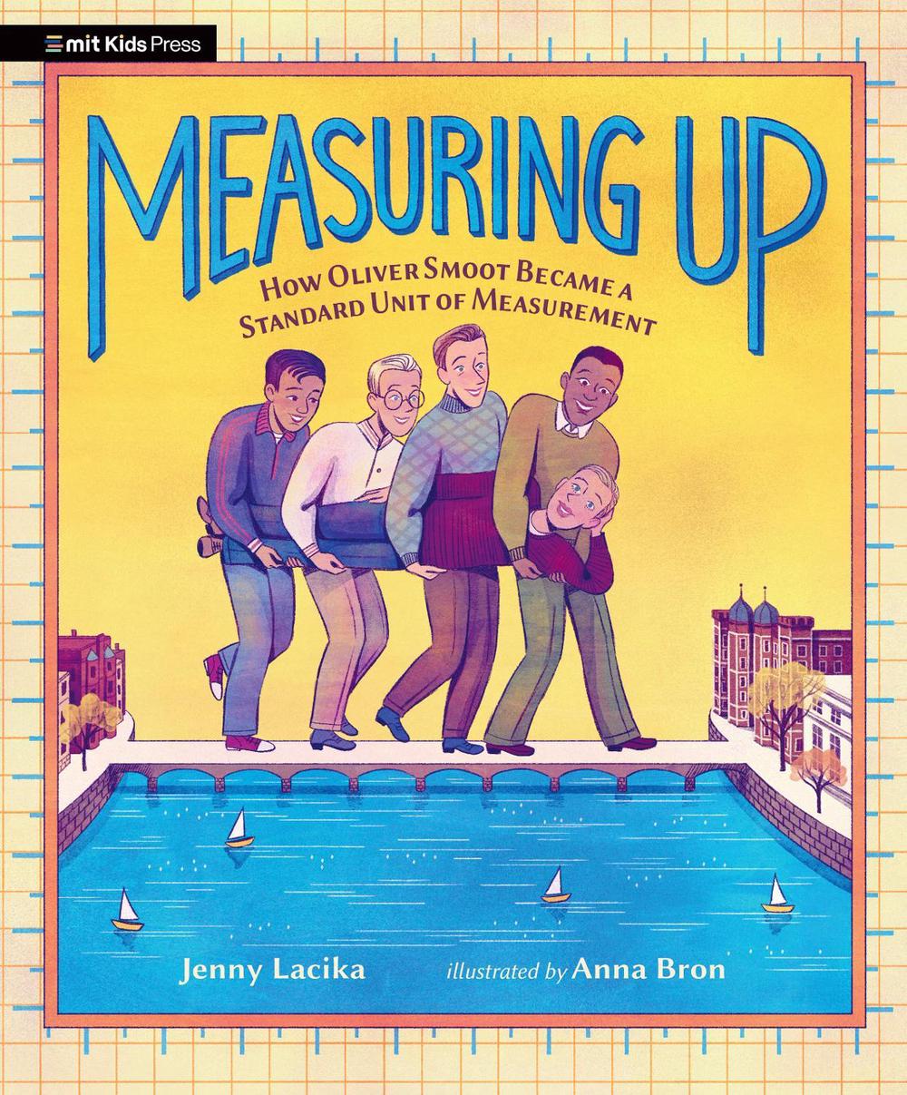 Measuring Up: How Oliver Smoot Became a Standard Unit of Measurement by ...