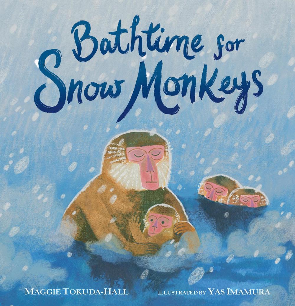 Bathtime for Snow Monkeys by Maggie Tokuda-Hall - ISBN: 9781536230895