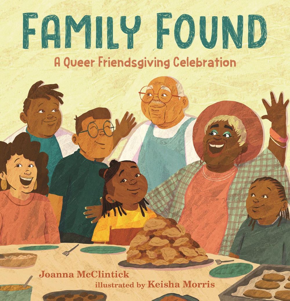 Family Found: A Queer Friendsgiving Celebration by Joanna McClintick - ISBN: 9781536231182
