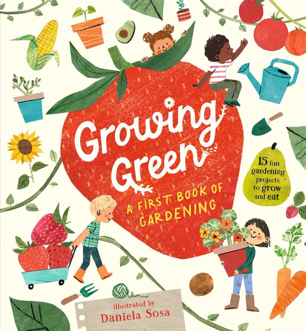 Growing Green: A First Book of Gardening, 9781536235517