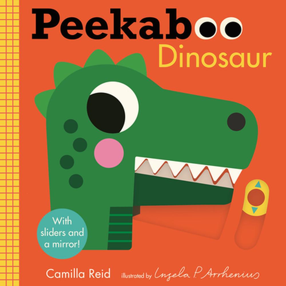 Peekaboo: Dinosaur: (An Interactive Board Book for Babies & Toddlers with Mirror & Sliders to Push, Pull, or Turn. Cute Artwork Includes Friendly Dino by Camilla Reid - ISBN: 9781536241464