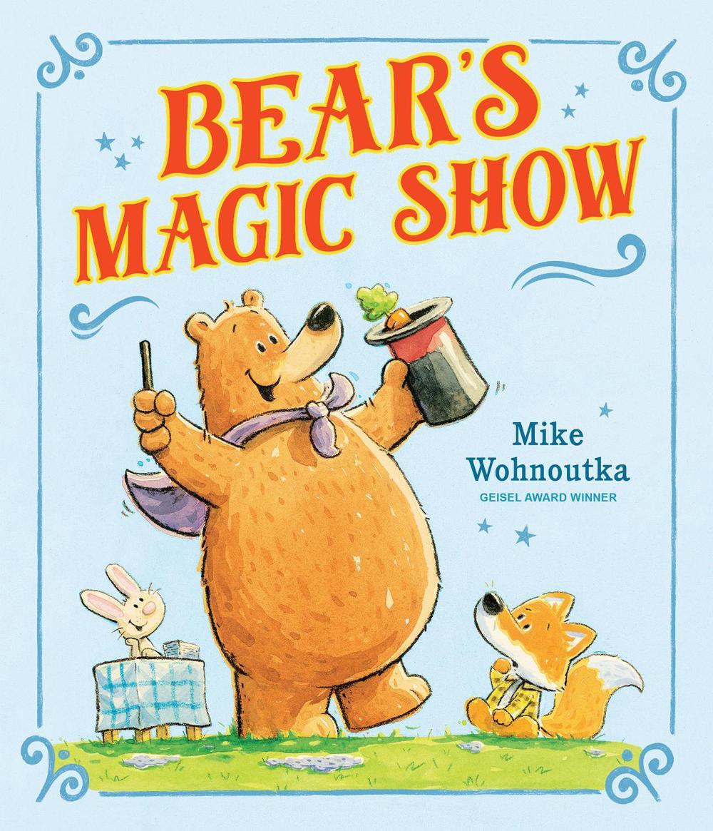 Bear's Magic Show by Mike Wohnoutka - ISBN: 9781536242850