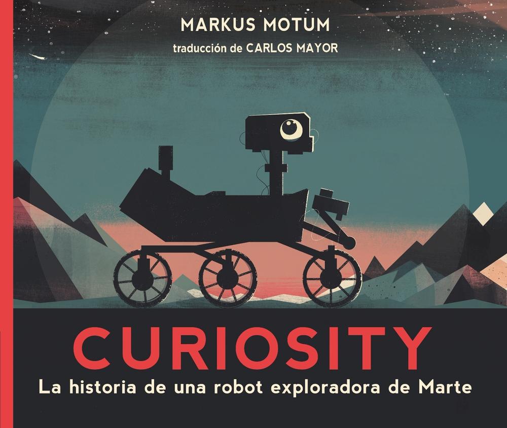 Curiosity: La historia de una robot exploradora de Marte, 9781536243925