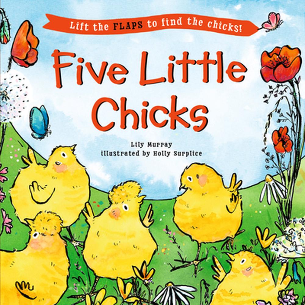 Five Little Chicks: (An Interactive Board Book with Farmyard Surprises, Joy, and Discovery for Babies, Toddlers, and Preschoolers) by Lily Murray - ISBN: 9781536246773