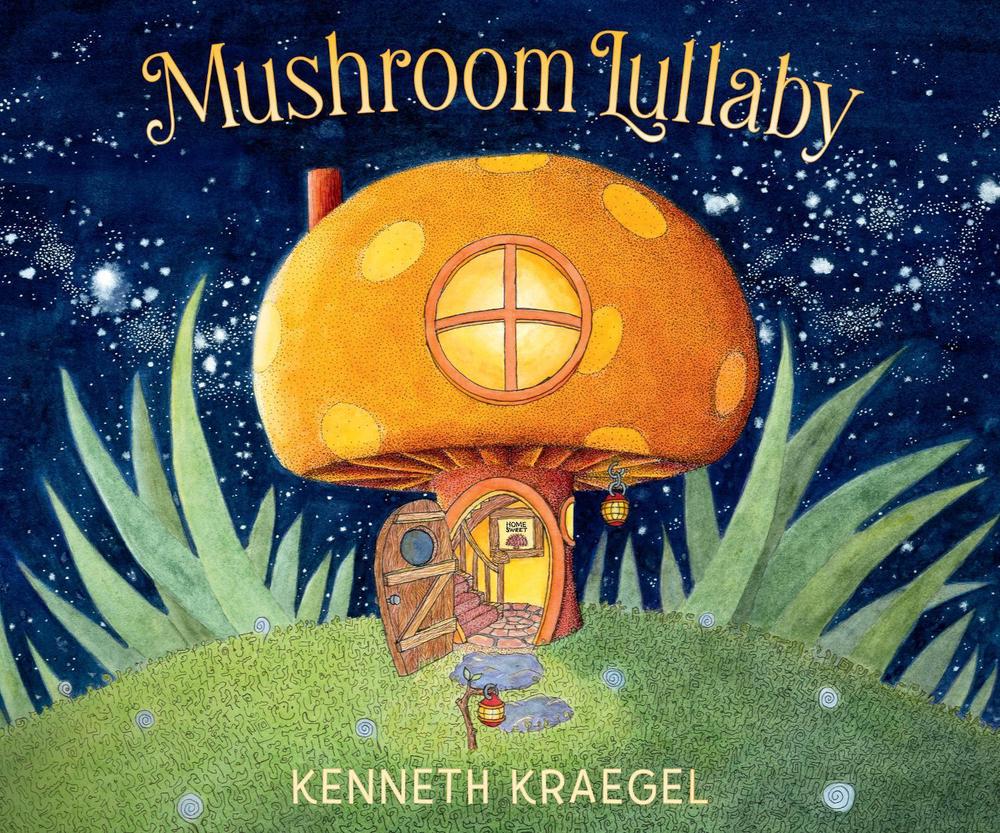 Mushroom Lullaby by Kenneth Kraegel - ISBN: 9781536246995