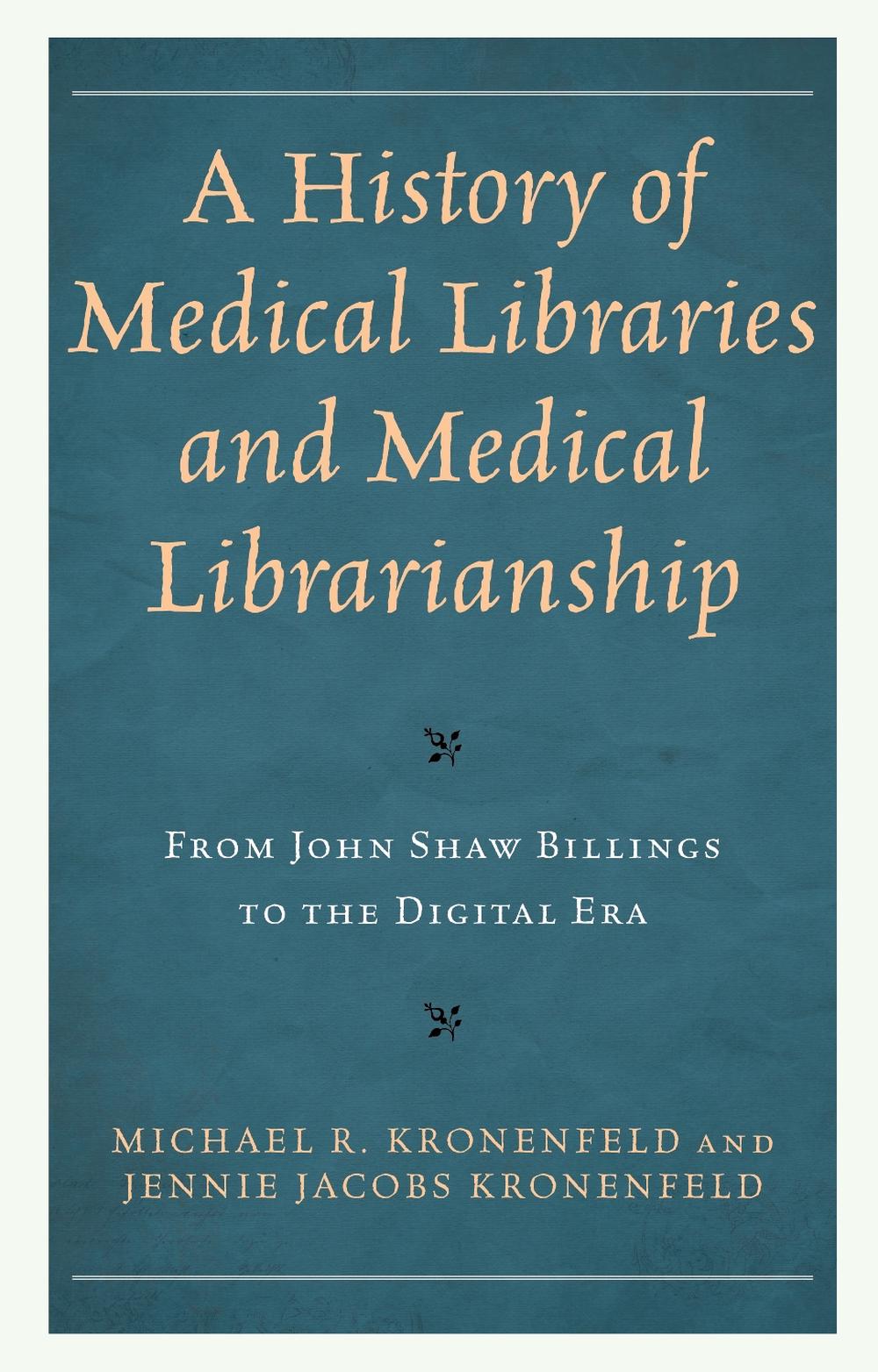 A History of Medical Libraries and Medical Librarianship, 9781538118818