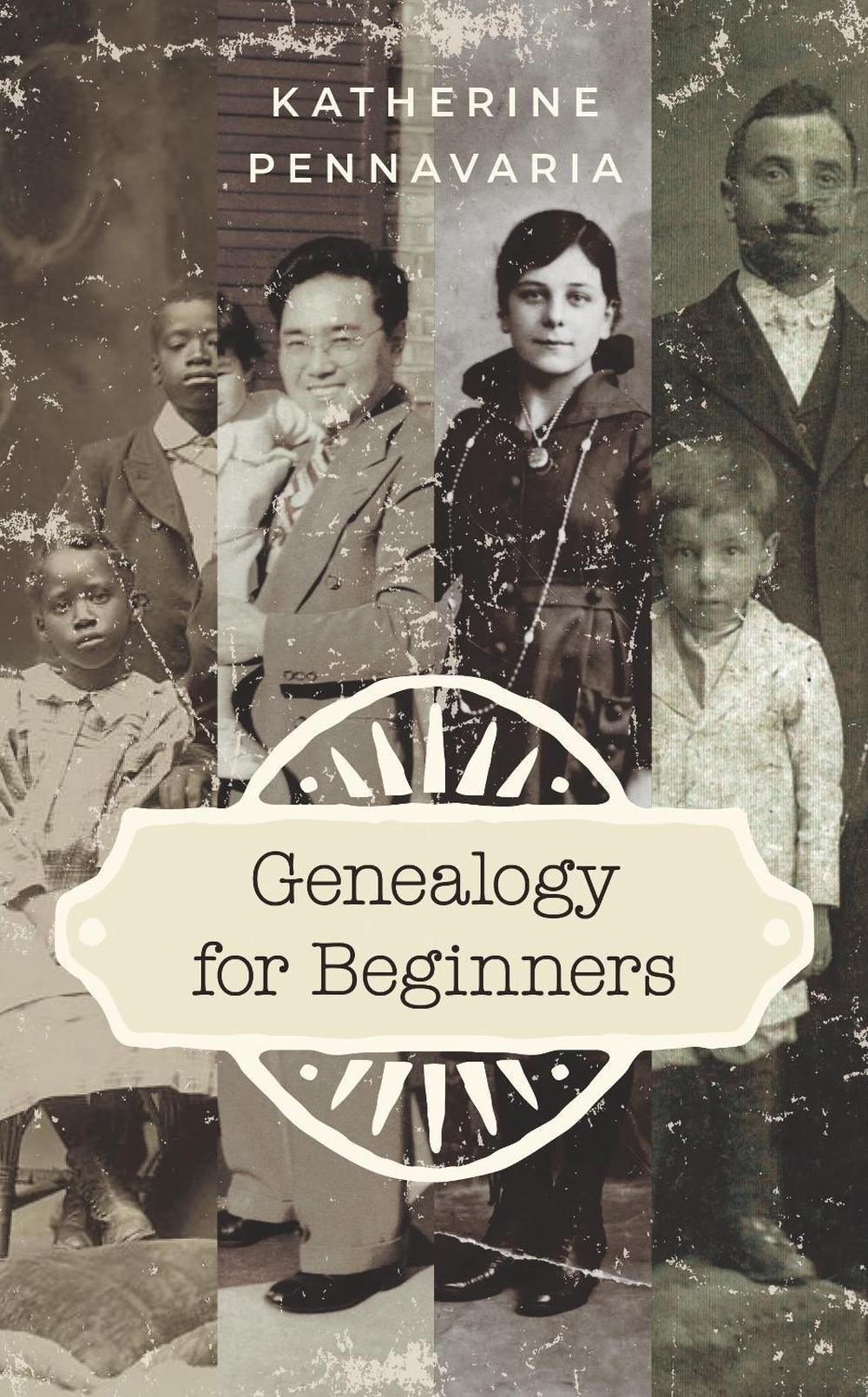 Genealogy for Beginners by Katherine Pennavaria - ISBN: 9781538169292