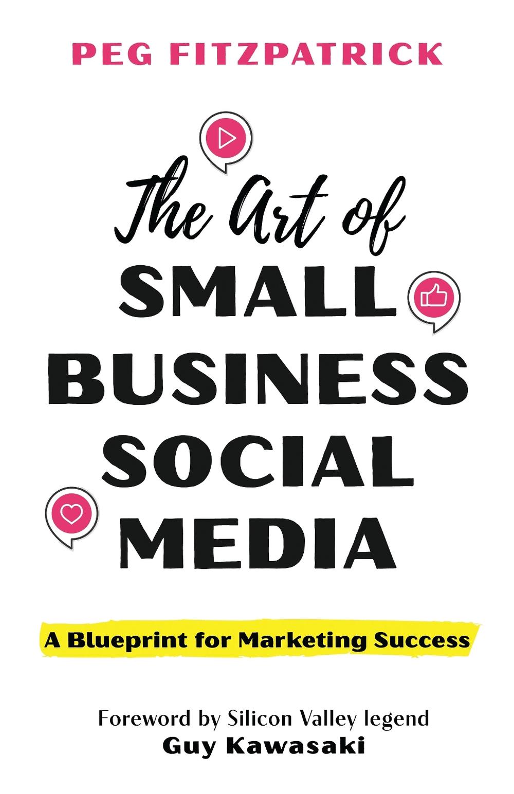 The Art of Small Business Social Media, 9781538192993