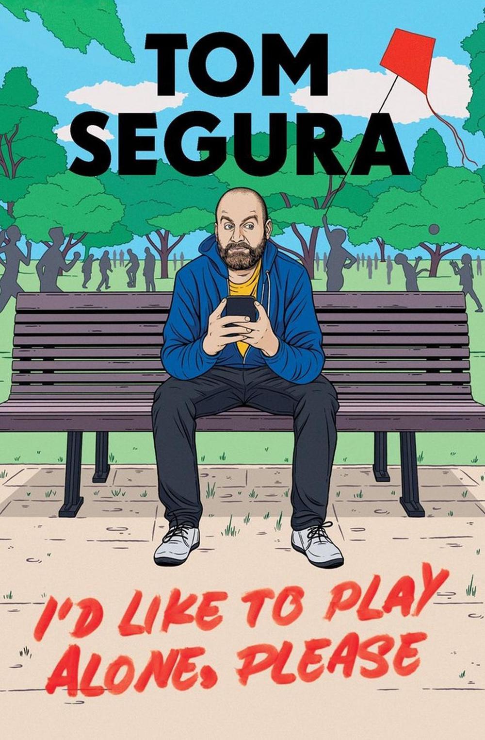 I'd Like to Play Alone, Please by Tom Segura - ISBN: 9781538704615