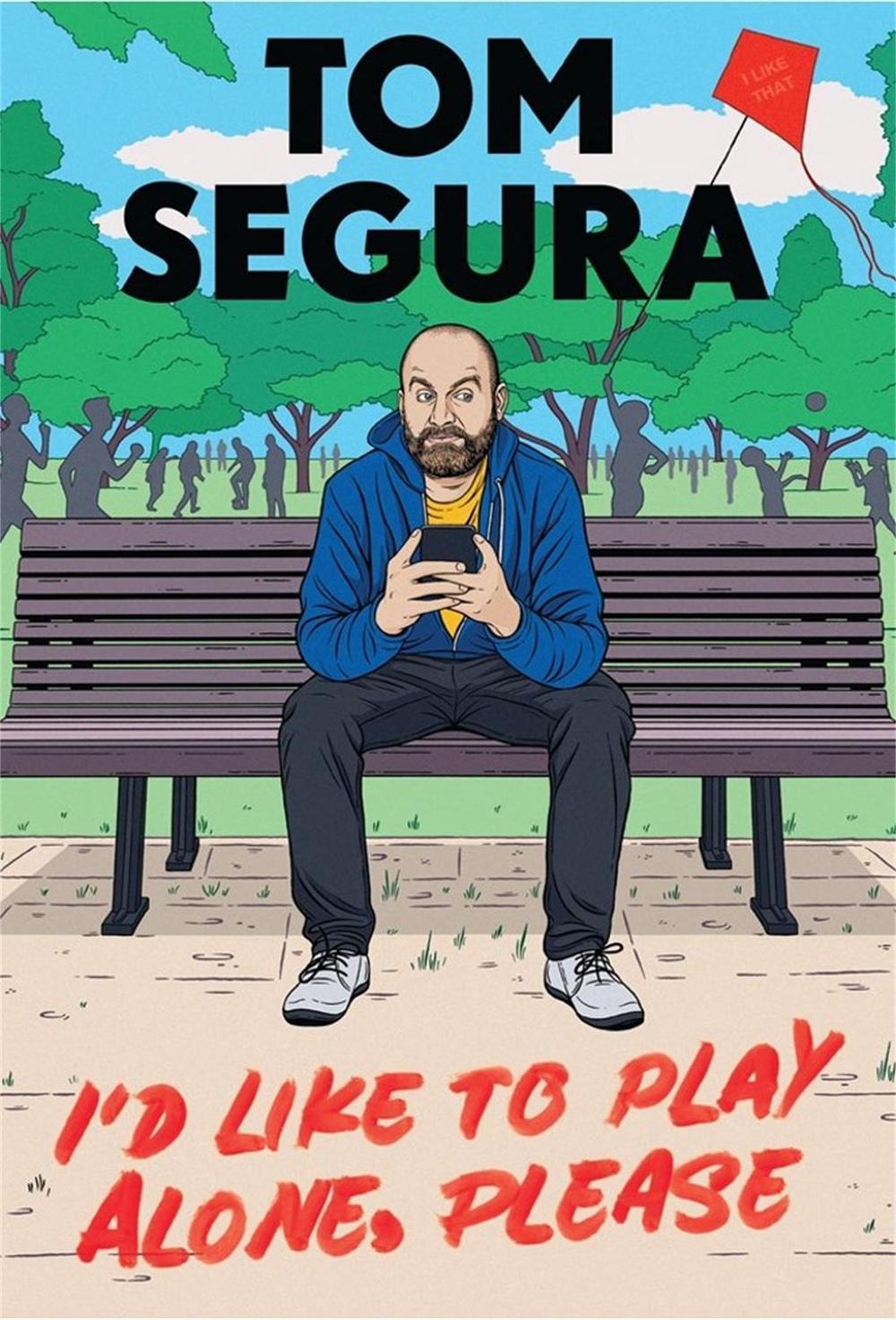 I'd Like to Play Alone, Please by Tom Segura - ISBN: 9781538704639