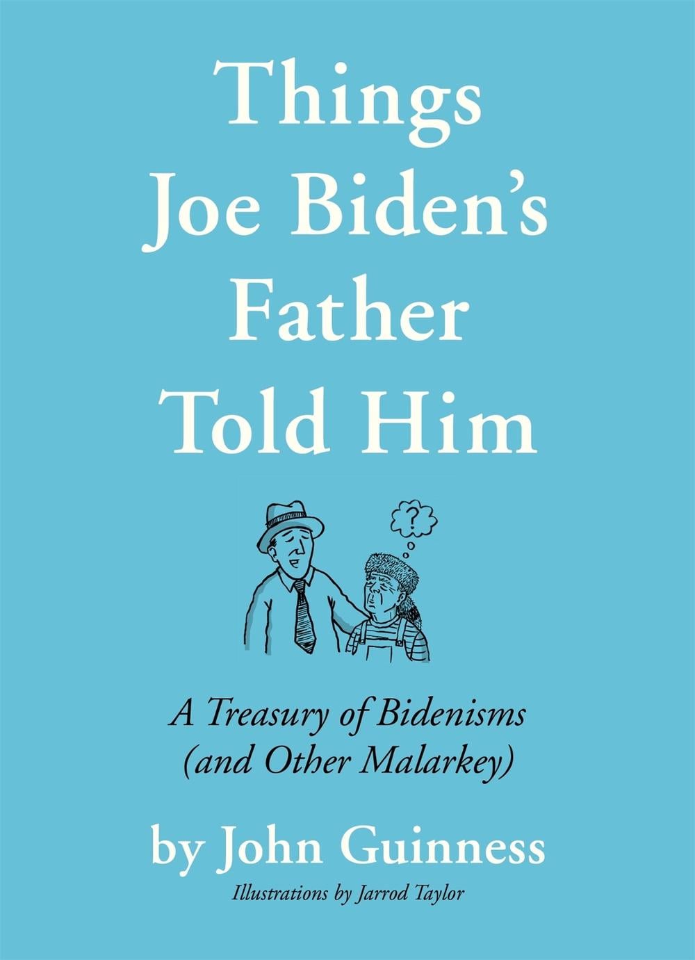 Things Joe Biden's Father Told Him by John Guinness - ISBN: 9781538706459