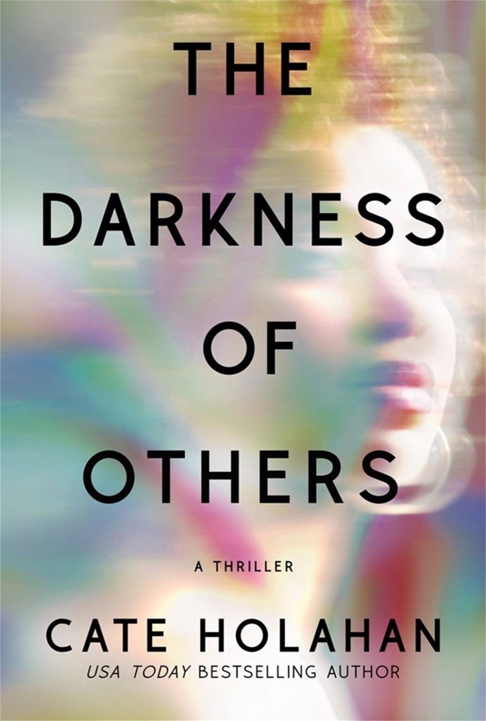 The Darkness of Others by Cate Holahan - ISBN: 9781538709184