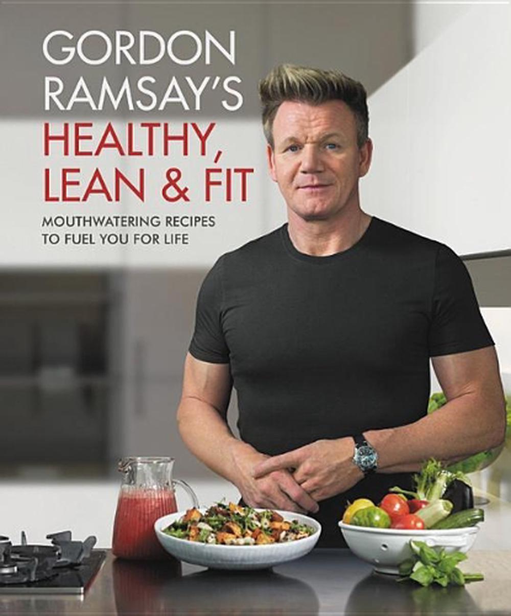 Gordon Ramsay's Healthy, Lean & Fit, 9781538714669