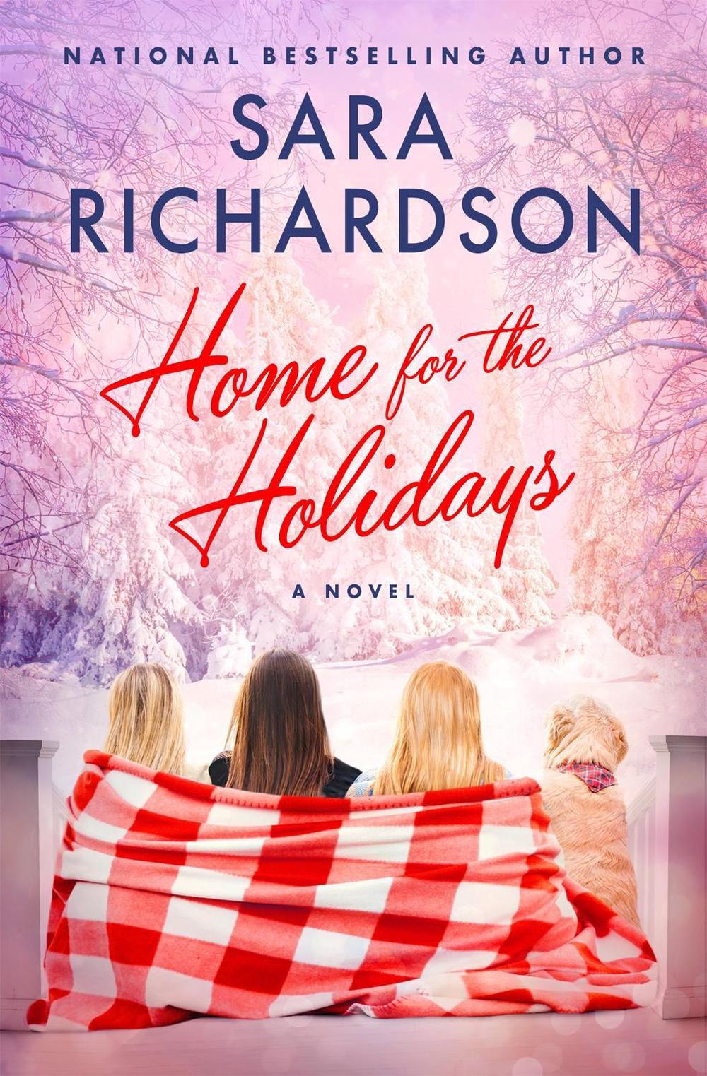 Home for the Holidays by Sara Richardson - ISBN: 9781538718216