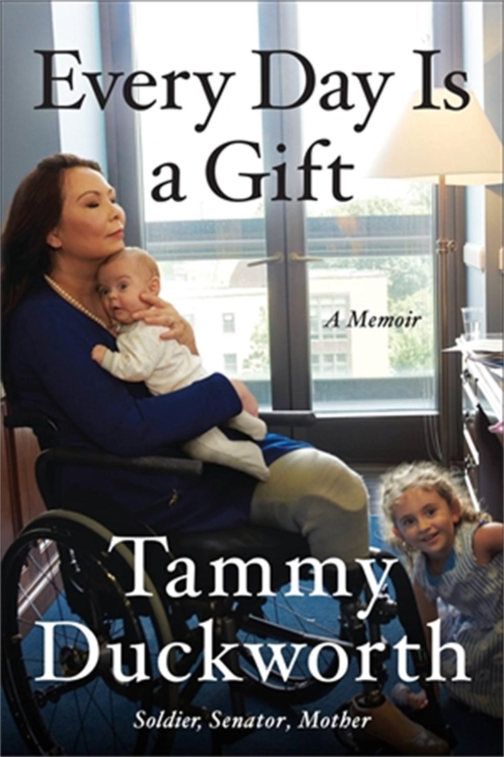 Every Day Is a Gift by Senator Tammy Duckworth - ISBN: 9781538718513