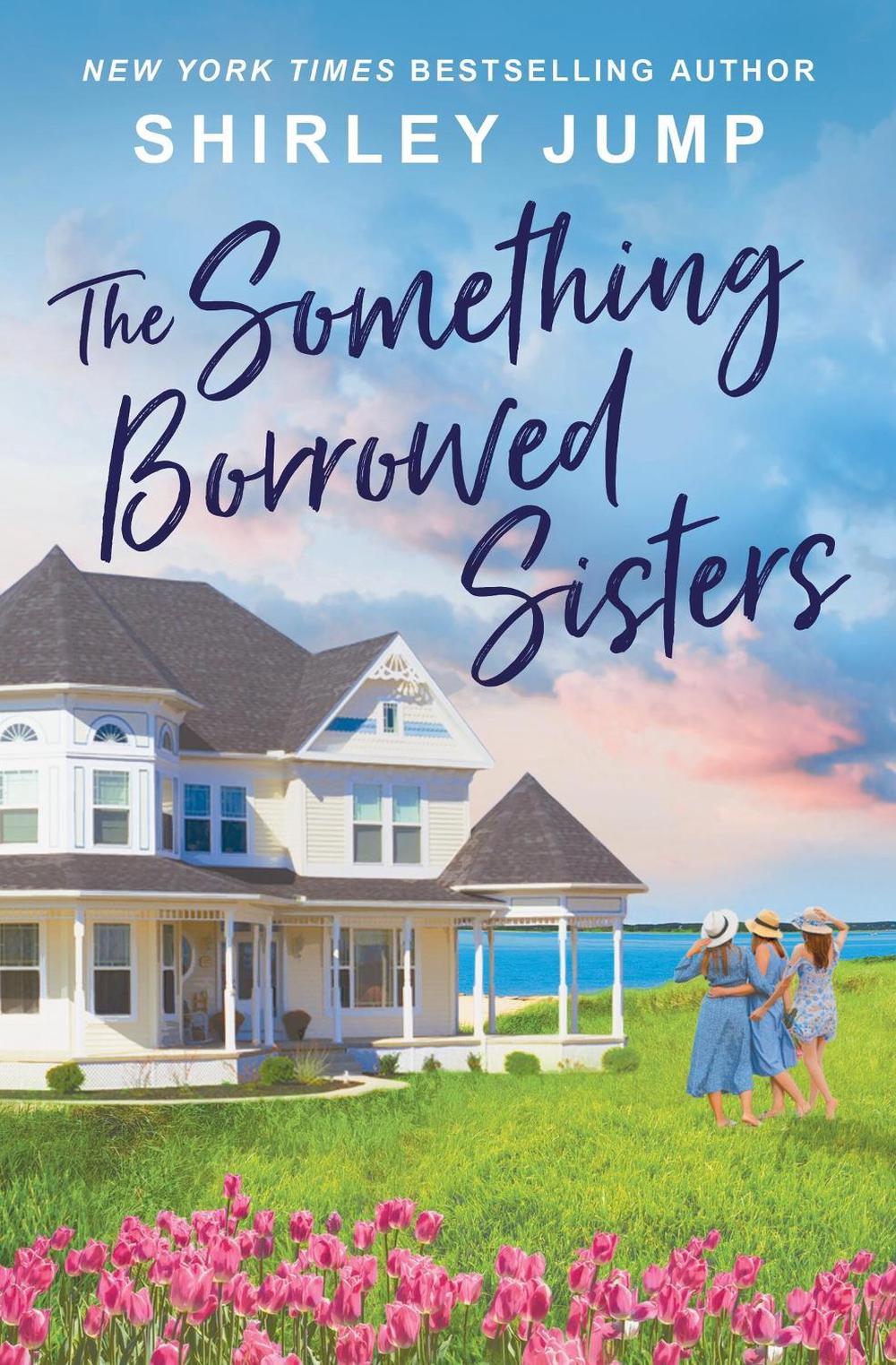 The Something Borrowed Sisters by Shirley Jump - ISBN: 9781538720264