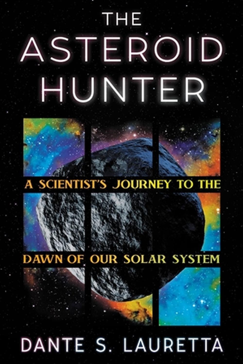 The Asteroid Hunter by Dante Lauretta - ISBN: 9781538722947