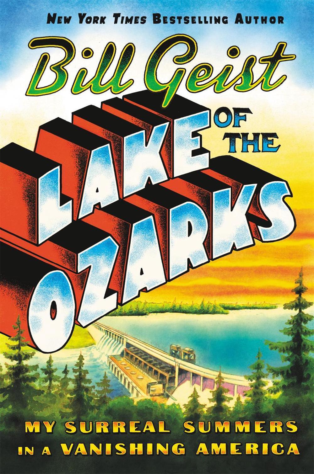 Lake of the Ozarks by Bill Geist - ISBN: 9781538729823