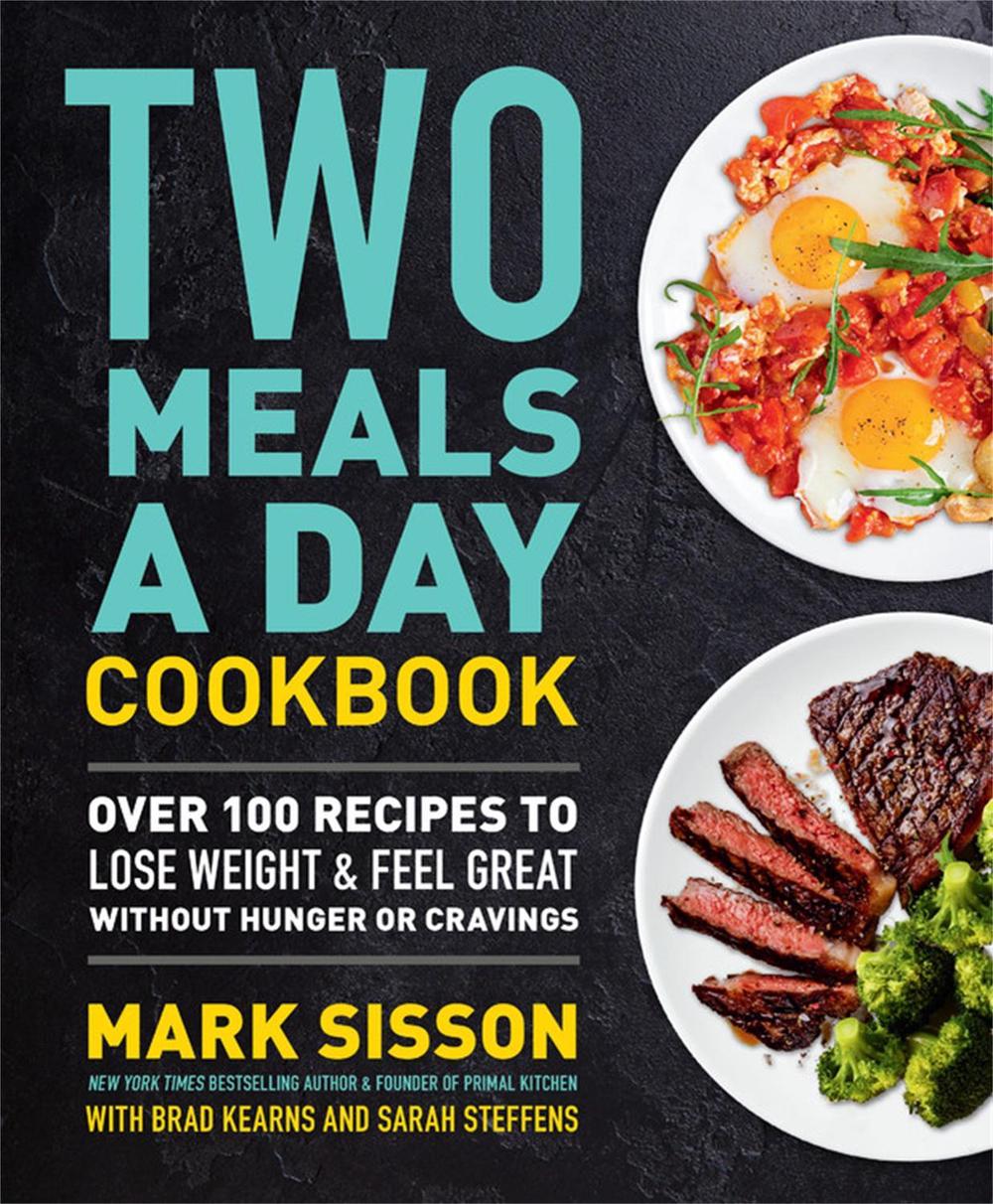 Two Meals a Day Cookbook by Mark Sisson - ISBN: 9781538736913