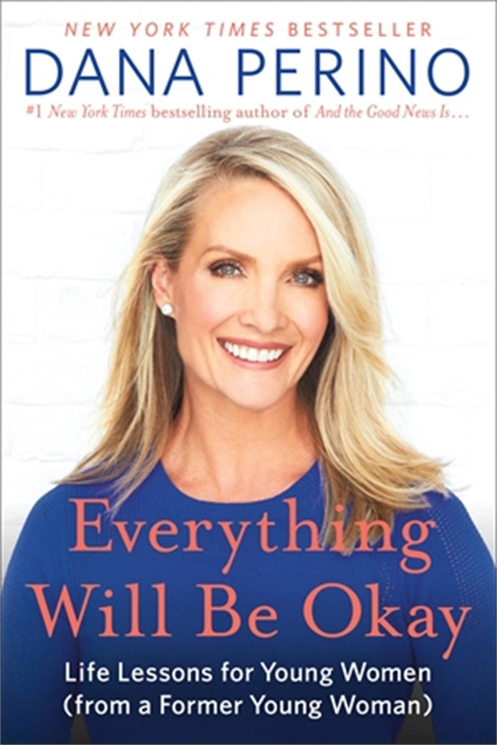 Everything Will Be Okay by Dana Perino - ISBN: 9781538737095