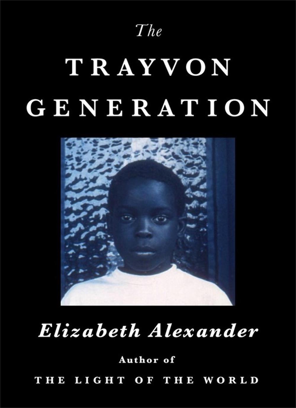 The Trayvon Generation by Elizabeth Alexander - ISBN: 9781538737897