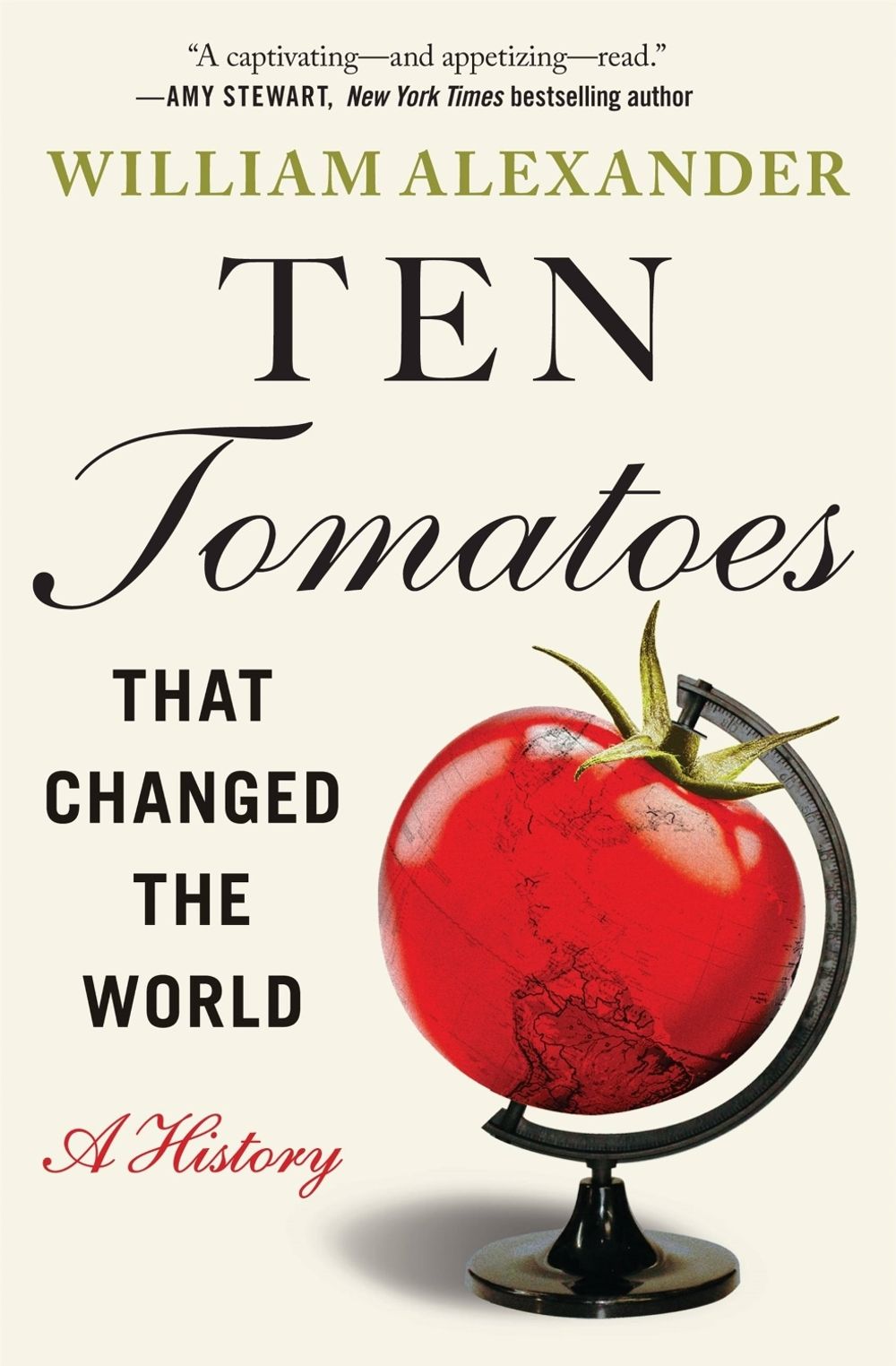 Ten Tomatoes that Changed the World by William Alexander - ISBN: 9781538753330