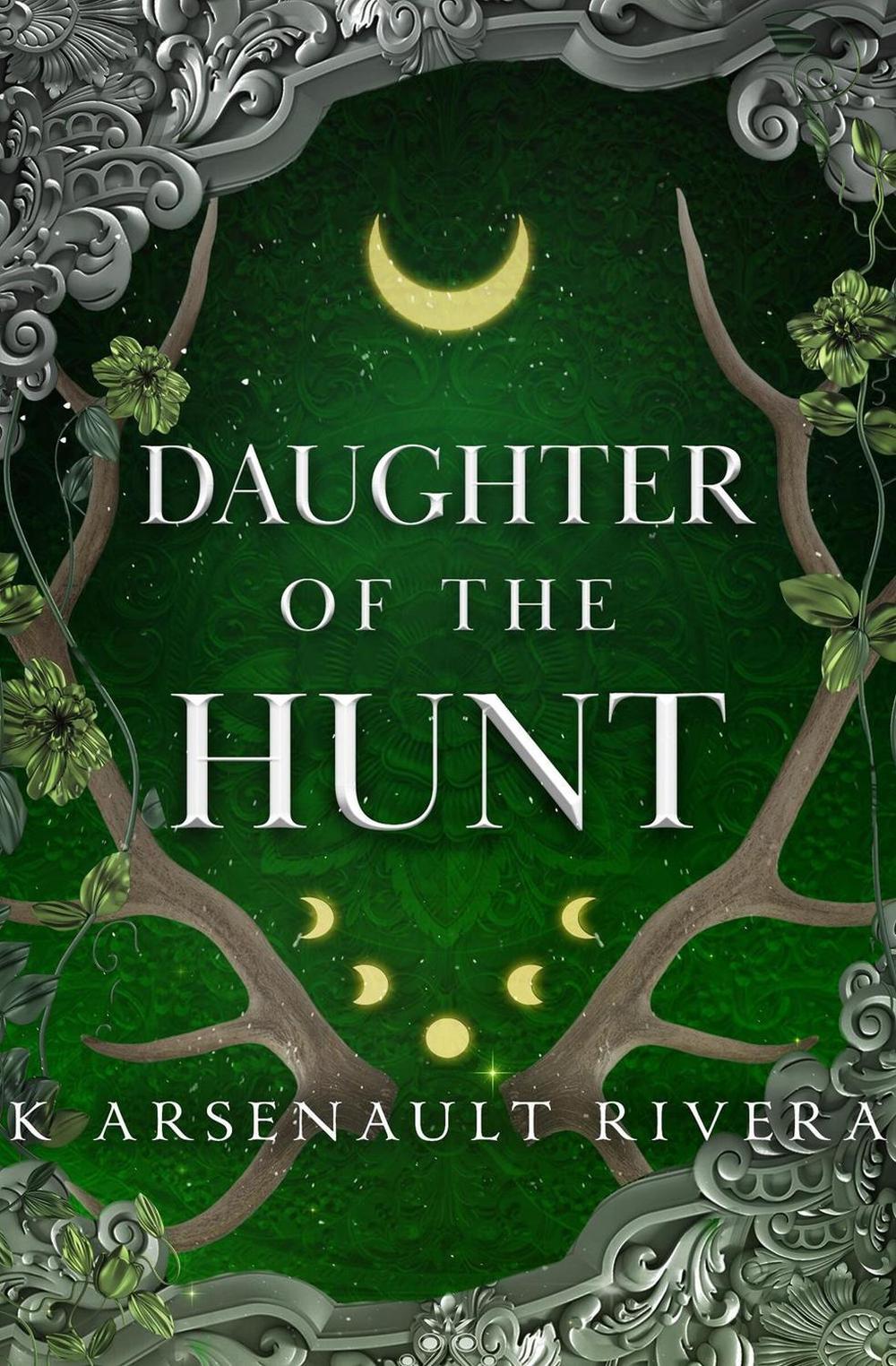 Daughter of the Hunt by K. Arsenault Rivera - ISBN: 9781538756706