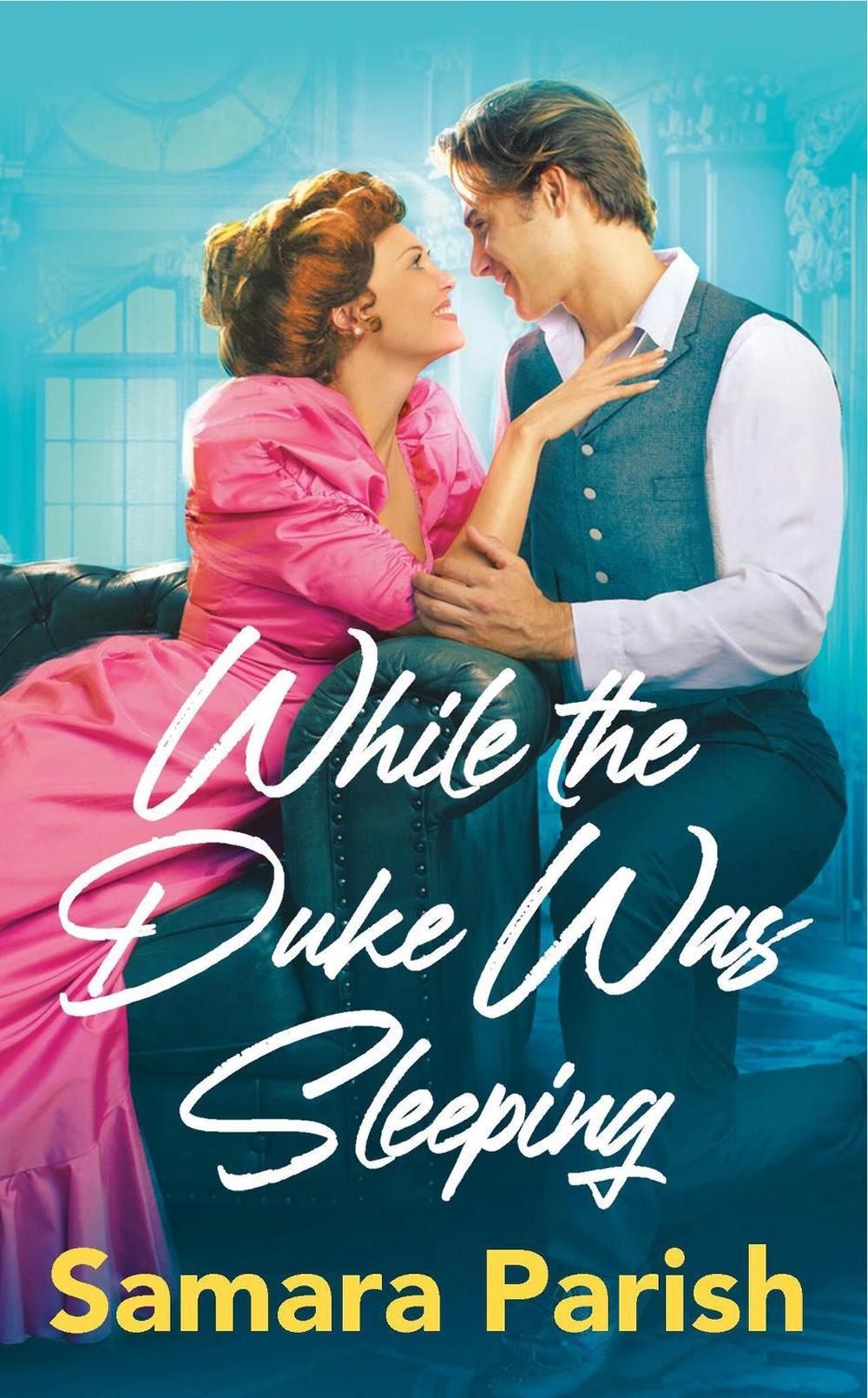 While the Duke Was Sleeping by Samara Parish - ISBN: 9781538757734