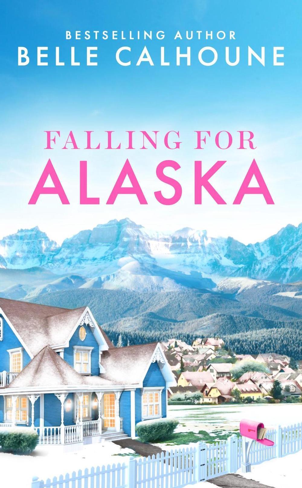 Falling for Alaska by Belle Calhoune - ISBN: 9781538758205