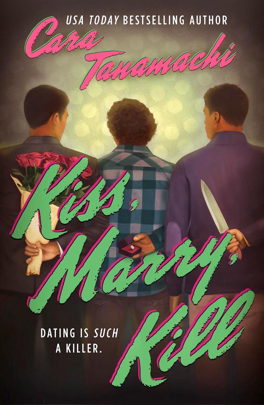 Kiss, Marry, Kill by Cara Tanamachi - ISBN: 9781538779385