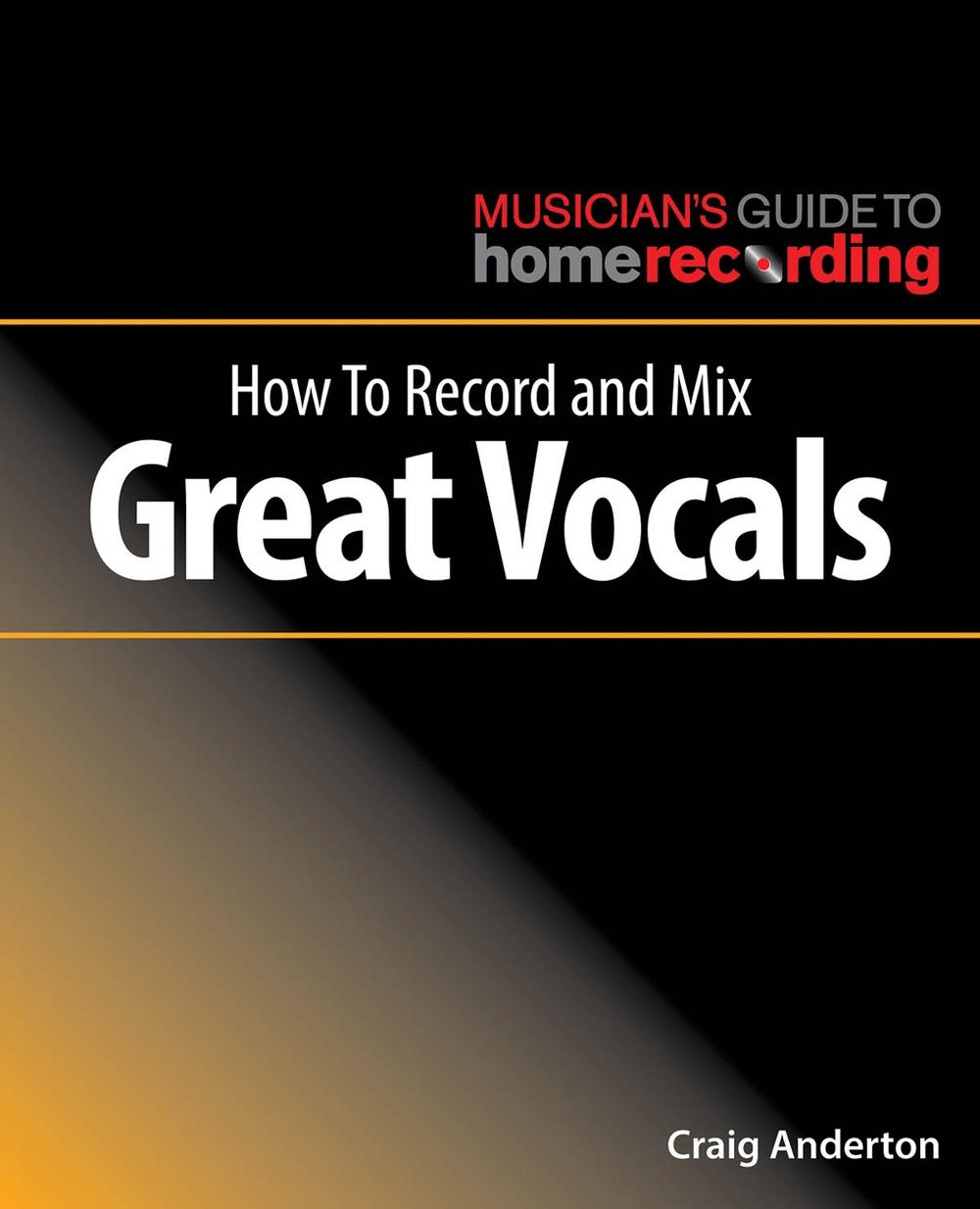How to Record and Mix Great Vocals, 9781540024879