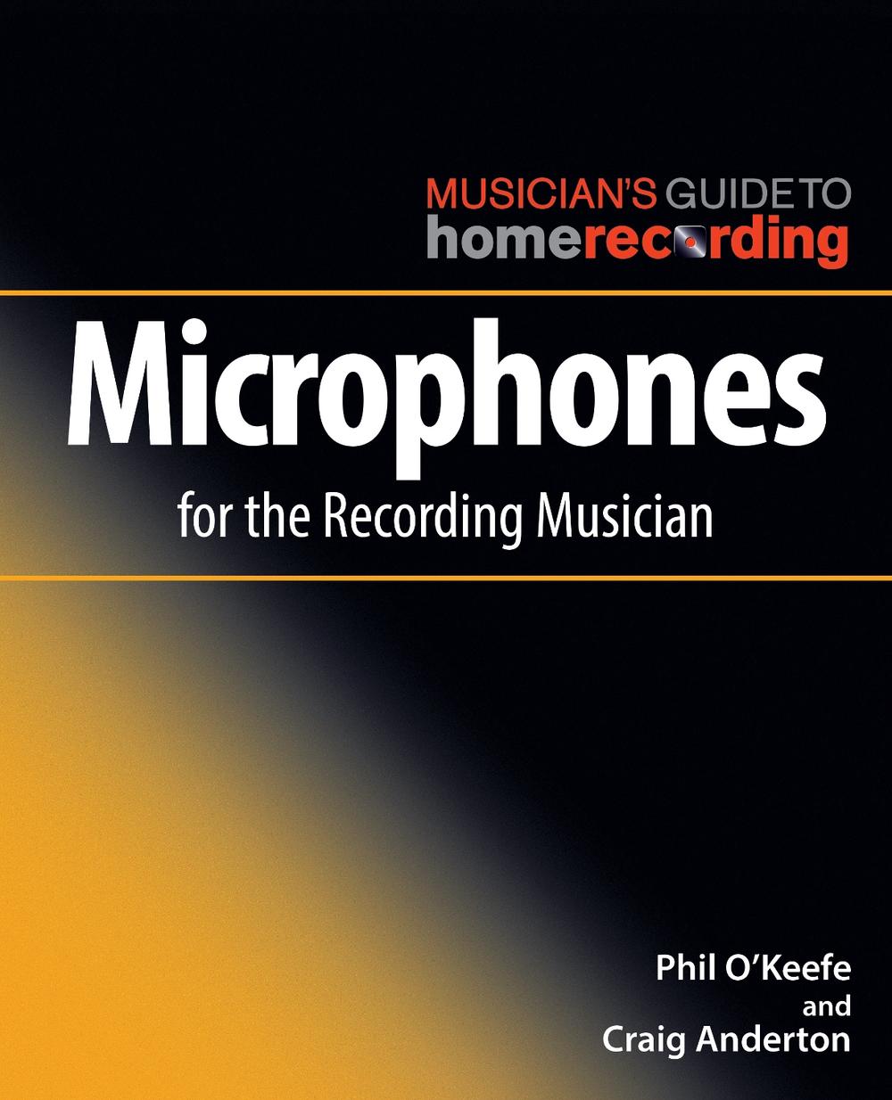 Microphones for the Recording Musician, 9781540035639