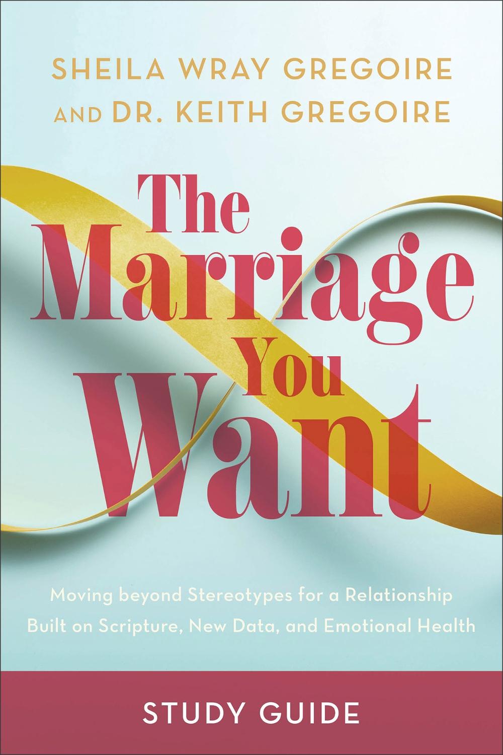 The Marriage You Want Study Guide, 9781540903983