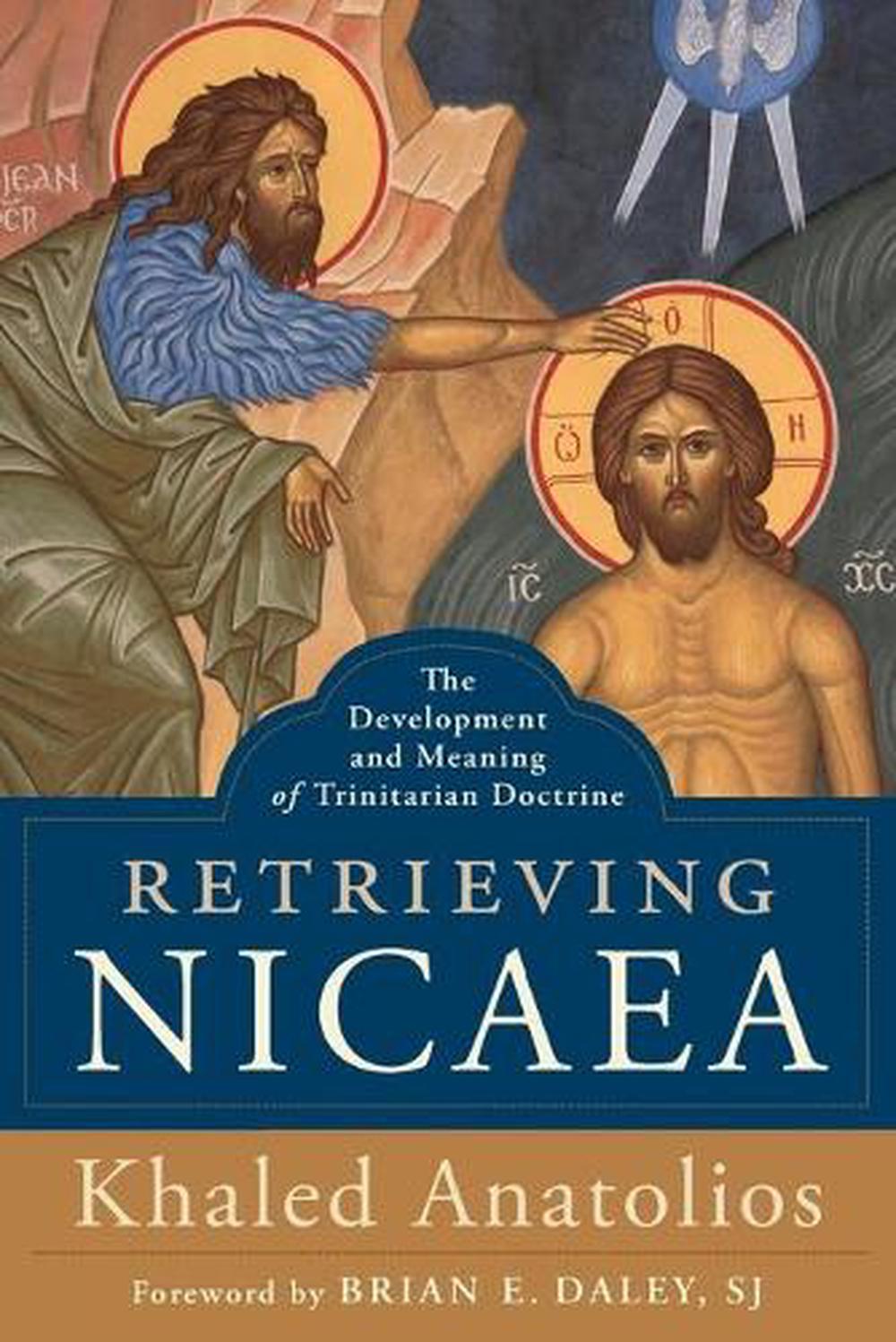 Retrieving Nicaea – The Development and Meaning of Trinitarian Doctrine, 9781540960696
