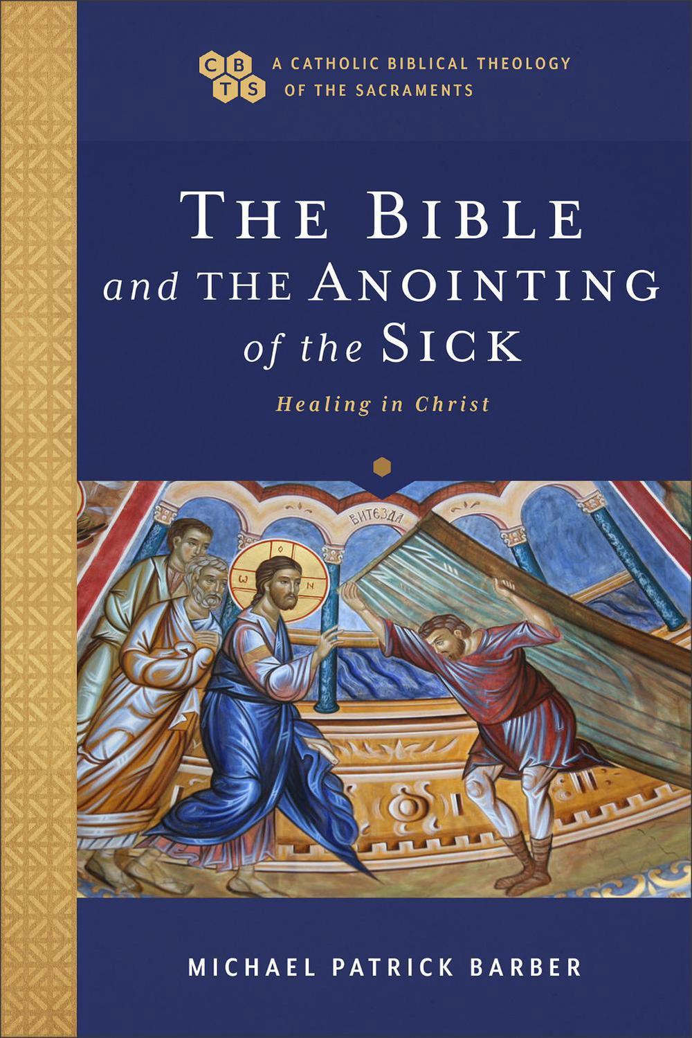 The Bible and the Anointing of the Sick, 9781540960993