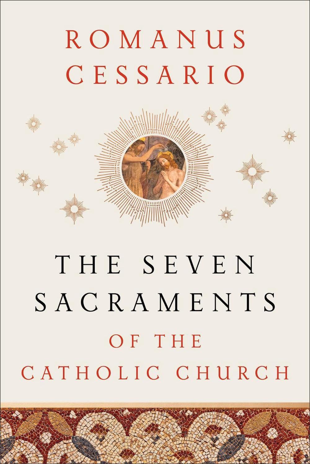 The Seven Sacraments of the Catholic Church by Romanus Cessario - ISBN: 9781540962546